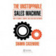 The Unstoppable Sales Machine: How to Connect, Convert, and Close New Customers