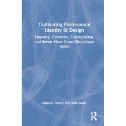 Cultivating Professional Identity in Design: Empathy, Creativity, Collaboration, and Seven More Cross-Disciplinary Skills