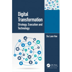 Digital Transformation: Strategy, Execution and Technology