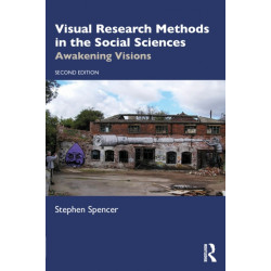 Visual Research Methods in the Social Sciences: Awakening Visions