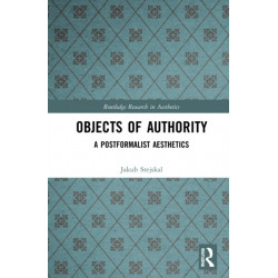 Objects of Authority: A Postformalist Aesthetics