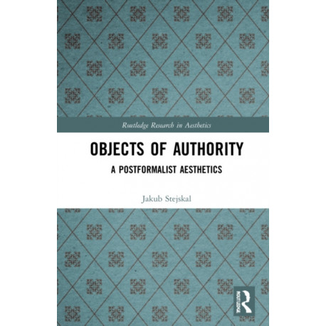 Objects of Authority: A Postformalist Aesthetics