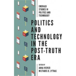 Politics and Technology in the Post-Truth Era