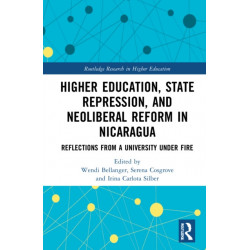 Higher Education, State Repression, and Neoliberal Reform in Nicaragua: Reflections from a University under Fire