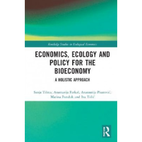 Economics, Ecology, and Policy for the Bioeconomy: A Holistic Approach