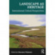 Landscape as Heritage: International Critical Perspectives