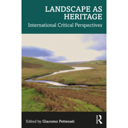 Landscape as Heritage: International Critical Perspectives
