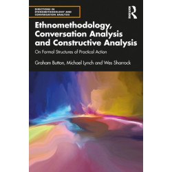 Ethnomethodology, Conversation Analysis and Constructive Analysis: On Formal Structures of Practical Action