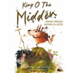 King o the Midden: Manky Mingin Rhymes in Scots