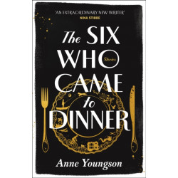 The Six Who Came to Dinner: Stories by Costa Award Shortlisted author of MEET ME AT THE MUSEUM