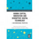 Human Capital, Innovation and Disruptive Digital Technology: A Multidimensional Perspective
