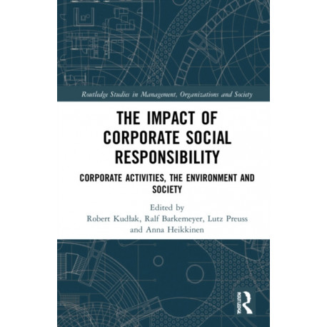 The Impact of Corporate Social Responsibility: Corporate Activities, the Environment and Society