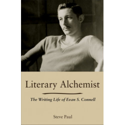 Literary Alchemist: The Writing Life of Evan S. Connell