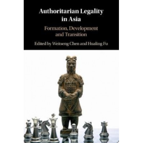 Authoritarian Legality in Asia: Formation, Development and Transition