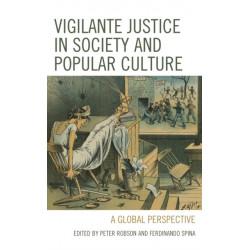 Vigilante Justice in Society and Popular Culture: A Global Perspective