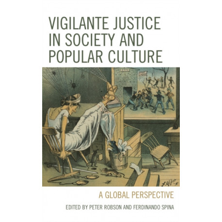 Vigilante Justice in Society and Popular Culture: A Global Perspective