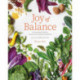 Joy of Balance - An Ayurvedic Guide to Cooking with Healing Ingredients: 80 Plant-Based Recipes