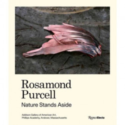 Rosamond Purcell: Nature Stands Aside