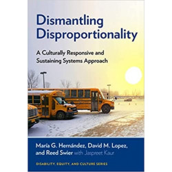 Dismantling Disproportionality: A Culturally Responsive and Sustaining Systems Approach