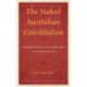 The Naked Australian Constitution: Interpretations, Inadequacies, and Implications