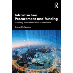 Infrastructure Procurement and Funding: Harnessing Investment to Deliver a Better Future