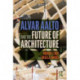 Alvar Aalto and the Future of Architecture