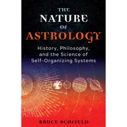 The Nature of Astrology: History, Philosophy, and the Science of Self-Organizing Systems