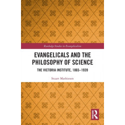 Evangelicals and the Philosophy of Science: The Victoria Institute, 1865-1939