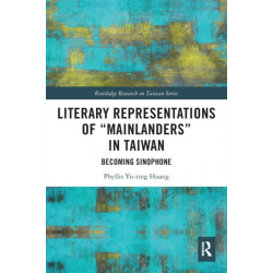Literary Representations of “Mainlanders” in Taiwan: Becoming Sinophone