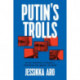 Putin's Trolls: On the Frontlines of Russia's Information War Against the World