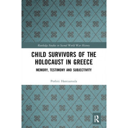 Child Survivors of the Holocaust in Greece: Memory, Testimony and Subjectivity