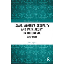 Islam, Women's Sexuality and Patriarchy in Indonesia: Silent Desire