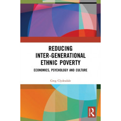 Reducing Inter-generational Ethnic Poverty: Economics, Psychology and Culture
