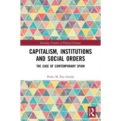 Capitalism, Institutions and Social Orders: The Case of Contemporary Spain