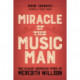 Miracle of The Music Man: The Classic American Story of Meredith Willson