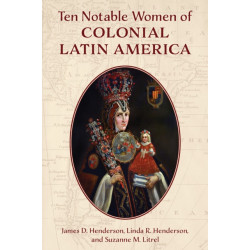 Ten Notable Women of Colonial Latin America