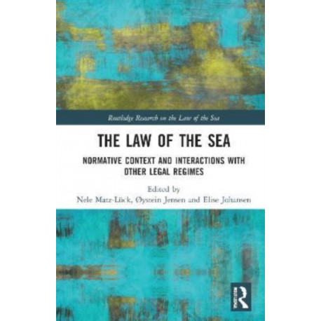 The Law of the Sea: Normative Context and Interactions with other Legal Regimes