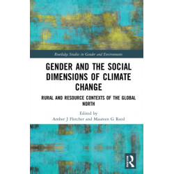 Gender and the Social Dimensions of Climate Change: Rural and Resource Contexts of the Global North