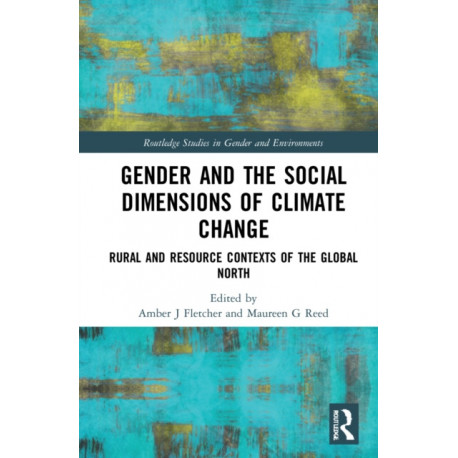Gender and the Social Dimensions of Climate Change: Rural and Resource Contexts of the Global North