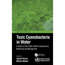 Toxic Cyanobacteria in Water: A Guide to Their Public Health Consequences, Monitoring and Management