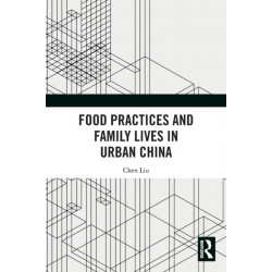 Food Practices and Family Lives in Urban China