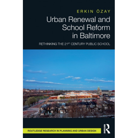 Urban Renewal and School Reform in Baltimore: Rethinking the 21st Century Public School