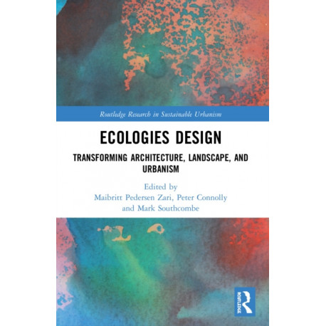 Ecologies Design: Transforming Architecture, Landscape, and Urbanism