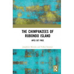 The Chimpanzees of Rubondo Island: Apes Set Free