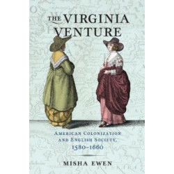 The Virginia Venture: American Colonization and English Society, 1580-1660