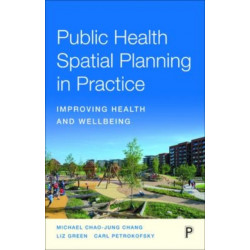Public Health Spatial Planning in Practice: Improving Health and Wellbeing