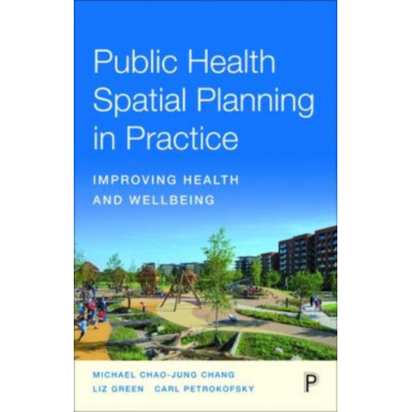 Public Health Spatial Planning in Practice: Improving Health and Wellbeing
