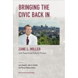 Bringing the Civic Back in: Zane L. Miller and American Urban History