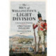The Men of Wellington s Light Division: Unpublished Memoirs from the 43rd Light Infantry in the Peninsular War