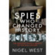 Spies Who Changed History: The Greatest Spies and Agents of the 20th Century